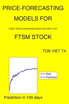 Paperback Price-Forecasting Models for First Trust Enhanced Short Maturity ETF FTSM Stock Book