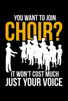 Paperback You Wan't To Join Choir? It Won't Cost Much Just Your Voice: Lined A5 Notebook for Choirs Book