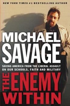 Hardcover The Enemy Within: Saving America from the Liberal Assault on Our Churches, Schools, and Military Book
