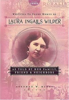 Hardcover Writings to Young Women on Laura Ingalls Wilder as Told by Her Family, Friends, and Neighbors Book
