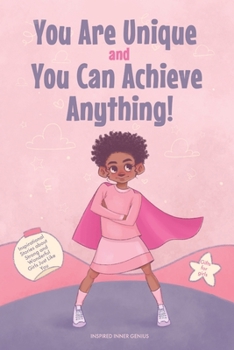 Paperback You Are Unique and You Can Achieve Anything!: 11 Inspirational Stories about Strong and Wonderful Girls Just Like You (gifts for girls) Book