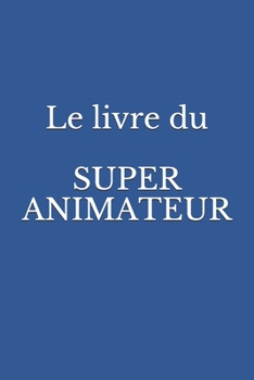 Paperback Le livre du SUPER ANIMATEUR [French] Book