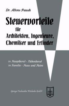 Paperback Steuervorteile Für Architekten, Ingenieure, Chemiker Und Erfinder: ABC Der Steuervorteile in Hauptberuf Und Nebenberuf, in Familie, Haus Und Heim Mit [German] Book