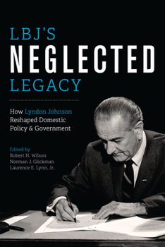 Paperback Lbj's Neglected Legacy: How Lyndon Johnson Reshaped Domestic Policy and Government Book