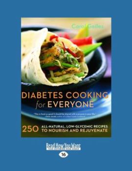 Paperback Diabetes Cooking for Everyone: 250 All-Natural, Low-Glycemic Recipes to Nourish and Rejuvenate [Large Print] Book