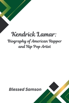 Paperback Kendrick Lamar: Biography of American Rapper and Hip Pop Artist Book