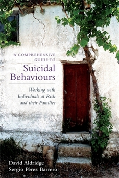 Paperback A Comprehensive Guide to Suicidal Behaviours: Working with Individuals at Risk and Their Families Book