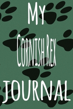 Paperback My Cornish Rex Journal: The perfect gift for the lover of cats in your life - 119 page lined journal! Book