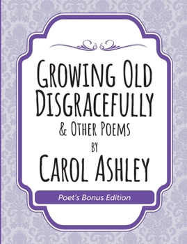 Paperback Growing Old Disgracefully Poet's Bonus Book
