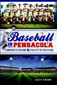Paperback Baseball in Pensacola: America's Pastime & the City of Five Flags Book