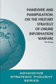Paperback Maneuver and Manipulation: On the Military Strategy of Online Information Warfare Book
