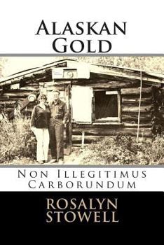 Paperback Alaskan Gold: Non Illegitimus Carborundum Book