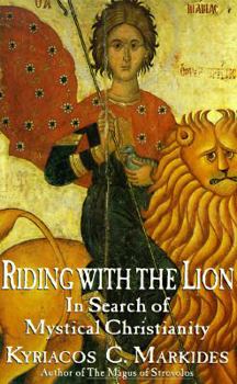 Hardcover Riding with the Lion: In Search of Mystical Christianity Book