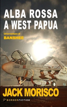 Alba Rossa a West Papua (Asfalto) (Italian Edition)