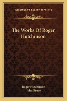 Paperback The Works Of Roger Hutchinson Book