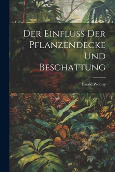 Paperback Der Einfluss der Pflanzendecke und Beschattung [German] Book