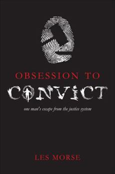 Paperback Obsession to Convict: One Man's Escape from the Justice System Book