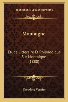 Montaigne: Etude Litteraire Et Philologique Sur Montaigne (1888)