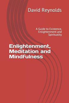 Paperback Enlightenment, Meditation and Mindfulness: A Guide to Existence, Enlightenment and Spirituality Book