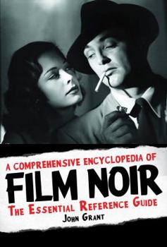 Hardcover A Comprehensive Encyclopedia of Film Noir: The Essential Reference Guide Book