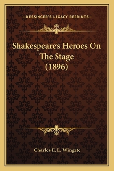 Paperback Shakespeare's Heroes On The Stage (1896) Book