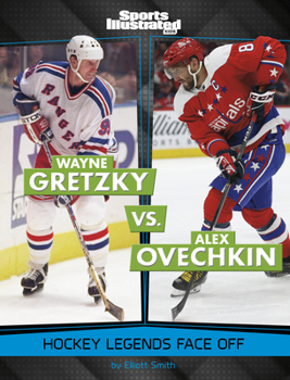 Library Binding Wayne Gretzky vs. Alex Ovechkin: Hockey Legends Face Off Book