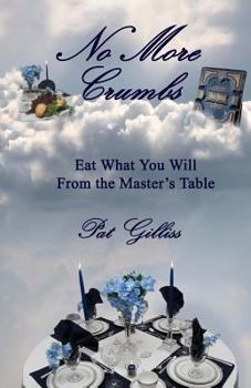 Paperback No More Crumbs: Eat What You Will From the Master's Table Book