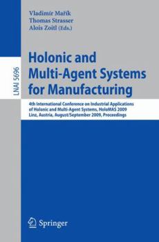 Paperback Holonic and Multi-Agent Systems for Manufacturing: 4th International Conference on Industrial Applications of Holonic and Multi-Agent Systems, Holomas Book