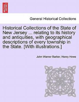 Paperback Historical Collections of the State of New Jersey ... relating to its history and antiquities, with geographical descriptions of every township in the Book