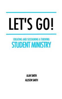 Paperback Let's Go!: Creating and Sustaining a Thriving Student Ministry Book