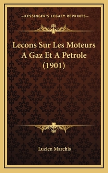Hardcover Lecons Sur Les Moteurs A Gaz Et A Petrole (1901) [French] Book