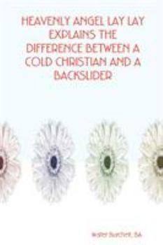 Paperback Heavenly Angel Lay Lay Explains the Difference Between a Cold Christian and a Backslider Book