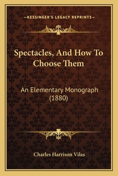 Paperback Spectacles, And How To Choose Them: An Elementary Monograph (1880) Book