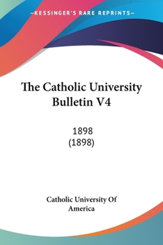 Paperback The Catholic University Bulletin V4: 1898 (1898) Book