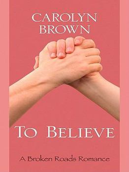 Hardcover To Believe (Thorndike Press Large Print Clean Reads: A Broken Roads Romance) [Large Print] Book