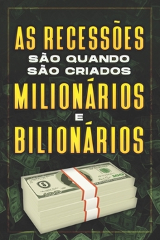 Paperback As Recessões São Quando São Criados Milionários E Bilionários [Portuguese] Book