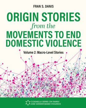 Paperback Origin Stories from the Movements to End Domestic Violence, Volume 2: Macro-Level Stories Book