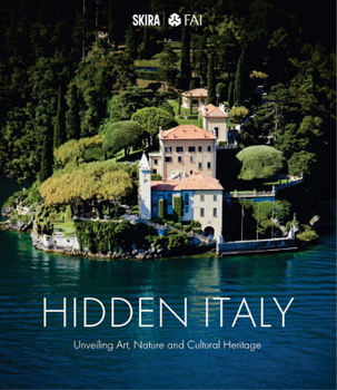 Hardcover Hidden Italy: Unveiling Art, Nature and Cultural Heritage Book