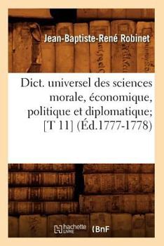 Paperback Dict. Universel Des Sciences Morale, Économique, Politique Et Diplomatique [T 11] (Éd.1777-1778) [French] Book
