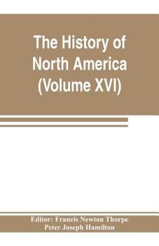 The History of North America Volume 16