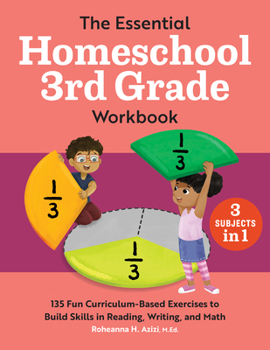 Paperback The Essential Homeschool 3rd Grade Workbook: 135 Fun Curriculum-Based Exercises to Build Skills in Reading, Writing, and Math Book