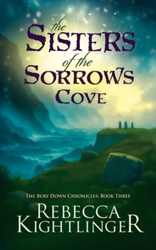 Sisters of the Sorrows Cove : The Bury down Chronicles: Book Three