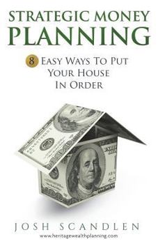 Paperback Strategic Money Planning: 8 Easy Ways To Put Your House In Order Book