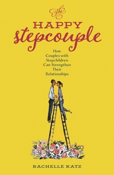 Hardcover The Happy Stepcouple: How Couples with Stepchildren Can Strengthen Their Relationships Book
