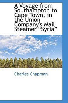 Paperback A Voyage from Southampton to Cape Town in the Union Company's Mail Steamer Syria Book