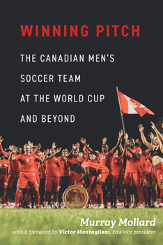 Winning Pitch: Canada’s Search for World Cup Success and Beyond