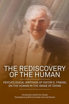 Paperback The Rediscovery of the Human: Psychological Writings of Viktor E. Frankl on the Human in the Image of the Divine Book