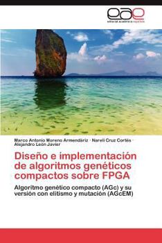 Paperback Diseño e implementación de algoritmos genéticos compactos sobre FPGA [Spanish] Book