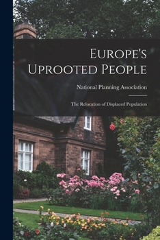 Paperback Europe's Uprooted People; the Relocation of Displaced Population Book