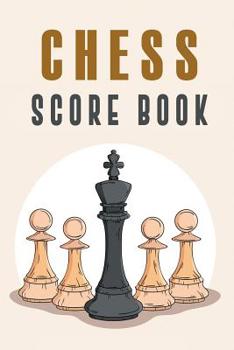 Paperback Chess Score Book: The Ultimate Chess Board Game Notation Record Keeping Score Sheets for Informal or Tournament Play Book